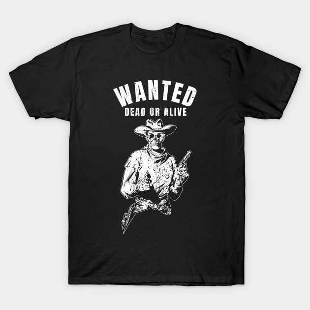 Wanted Dead Or Alive T-Shirt by TeeNoir